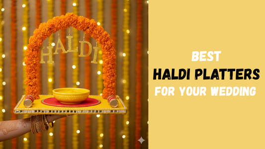 Best Haldi Platters For Your Wedding