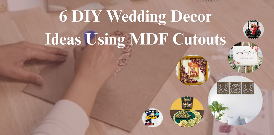 6 DIY Wedding Decor Ideas Using MDF Cutouts